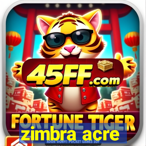 zimbra acre